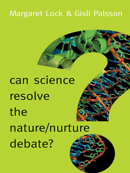 Title details for Can Science Resolve the Nature / Nurture Debate? by Margaret Lock - Wait list